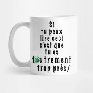 If you can read this then you are too f*cking close -  In french! Mug